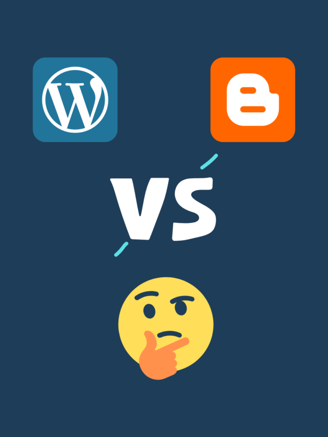 ब्लाॅगिंग के लिए Blogger Vs WordPress कौन सा है बेहतर प्लेटफाॅर्म?